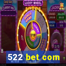 522 bet com